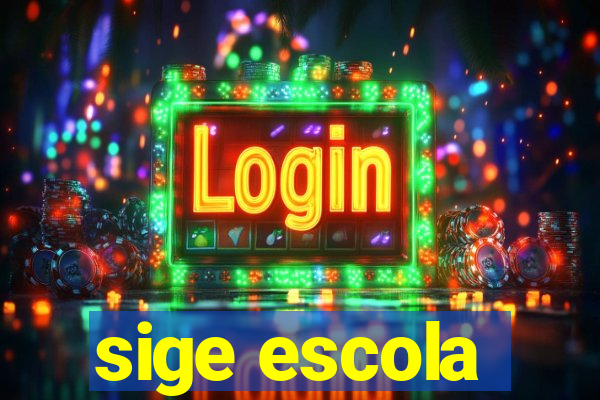 sige escola